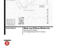 Weak and Diffuse Modernity: The World of Projects at the Beginning of the 21st Century (Skira Architecture Library)