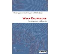 Weak Knowledge - Forms, Functions, and Dynamics (Schwachediskurse Und Ressourcenregime / Discourses of Weakness & Resource Regimes, 4)