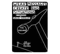 Weak Messages Create Bad Situations: A Manifesto