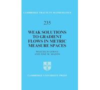 Weak Solutions to Gradient Flows in Metric Measure Spaces (Cambridge Tracts in Mathematics)