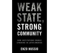 Weak State, Strong Community: How Institutions Enable Lynching in Latin America
