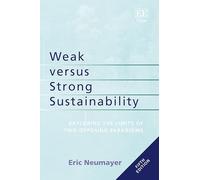 Weak versus Strong Sustainability: Exploring the Limits of Two Opposing Paradigms: Fifth Edition