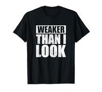 Weaker Than I Look Gym T-Shirt