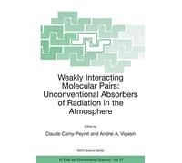 Weakly Interacting Molecular Pairs: Unconventional Absorbers of Radiation in the Atmosphere: 27 (NATO Science Series: IV:, 27)