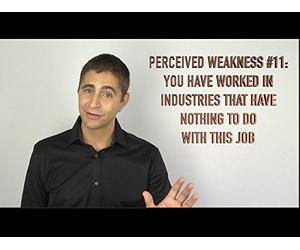 Weakness #11: You Have Worked in Industries that Have Nothing to Do with This Job.
