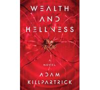 Wealth and Hellness : A Novel