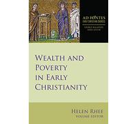 Wealth and Poverty in Early Christianity: 4 (Ad Fontes: Early Christian Sources)