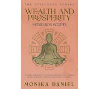 Wealth and Prosperity Meditation Scripts: 15 Guided Meditations to Cultivate Abundance, Shift Limiting Beliefs, and Build a Nervous System That Can Receive (The Stillness Series)