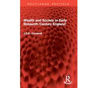 Wealth and Society in Early Sixteenth Century England (Routledge Revivals)