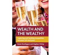 Wealth and the wealthy: Exploring and Tackling Inequalities between Rich and Poor