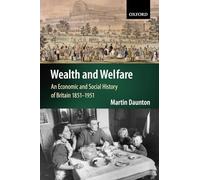 Wealth and Welfare: An Economic and Social History of Britain 1851-1951 (Economic & Social History of Britain)
