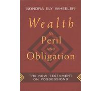 Wealth as Peril and Obligation: New Testament on Possessions