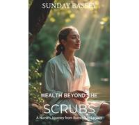 Wealth Beyond the Scrubs: A Nurse's Journey from Burnout to Legacy