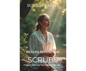 Wealth Beyond the Scrubs: A Nurse's Journey from Burnout to Legacy