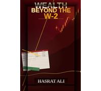 Wealth Beyond the W-2: Escape The Employee Trap. The Definitive Investing Guide For High Earners To Build Real Assets and Passive Income