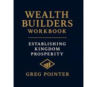 Wealth Buildes Workbook: Establishing Kingdom Prosperity