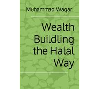 Wealth Buildling the Halal Way