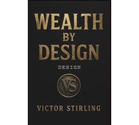 Wealth by Design: Directive Edition (The Victor Stirling Wealth Series)
