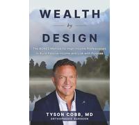 Wealth By Design: The BONES Method for High-Income Professionals to Build Passive Income and Live with Purpose
