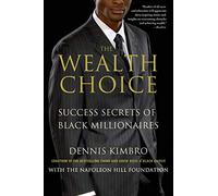 Wealth Choice: Success Secrets of Black Millionaires