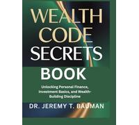Wealth code secrets Book: Unlocking personal Finance, Investment Basic,and wealth Building Discipline.