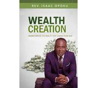 WEALTH CREATION: UNDERSTANDING THE WEALTH THAT COMES FROM GOD