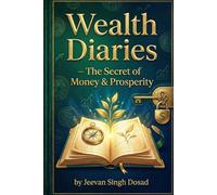 Wealth Diaries - The Secret of Money & Prosperity (Wealth Diaries Series)