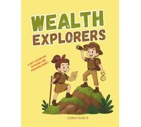 Wealth Explorers: A Fun and Interactive Kids' Guide to Money, Life Skills, and Investing