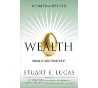 Wealth: Grow It and Protect It, Updated and Revised