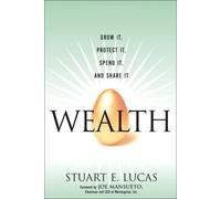 Wealth: Grow It, Protect It, Spend It, and Share It