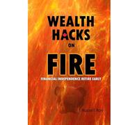 Wealth Hacks on FIRE: Financial Independence Retire Early
