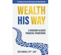 Wealth His Way: A Kingdom-Aligned Financial Framework