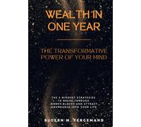Wealth in One Year - The Transformative Power of Your Mind: The 5 Mindset Strategies to Break Through Money Blocks and Attract Abundance Into Your Life