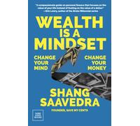 Wealth Is a Mindset : Change Your Mind, Change Your Money