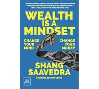 Wealth Is a Mindset: Change Your Mind, Change Your Money