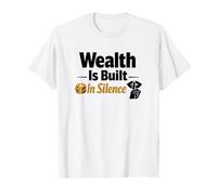 Wealth is Built in Silence Motivational Entrepreneur Hustle T-Shirt