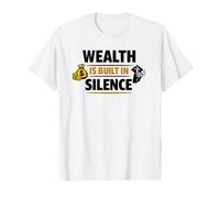 Wealth is Built in Silence Motivational Entrepreneur Hustle T-Shirt