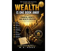 Wealth Is One Book Away: Volume IV: Financial Growth and Wealth Creation