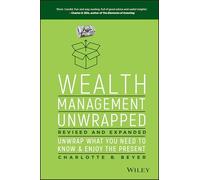 Wealth Management Unwrapped, Revised and Expanded: Unwrap What You Need to Know and Enjoy the Present