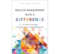 Wealth Management With a Difference: Your Guide to Achieving Client, Generational, and Business Success