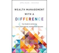 Wealth Management With a Difference : Your Guide to Achieving Client, Generational, and Business Success