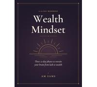 Wealth Mindset: A 66-Day Guided Workbook to Retrain Your Brain from Lack to Wealth (The 66-Day Mindset Series)
