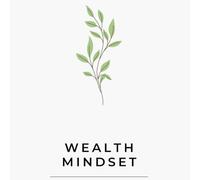 Wealth Mindset: Rewire Your Brain for Financial Success: Practical Guide to Neuroscience and Psychology for Creating Abundance and Financial Freedom