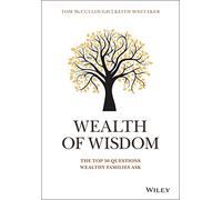 Wealth of Wisdom: The Top 50 Questions Wealthy Families Ask (2018)