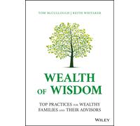 Wealth of Wisdom : Top Practices for Wealthy Families and Their Advisors