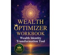 Wealth Optimizer Workbook: Wealth Identity Transformation Tool