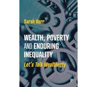 Wealth, Poverty and Enduring Inequality : Let’s Talk Wealtherty