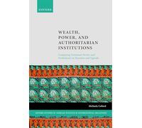 Wealth, Power, and Authoritarian Institutions: Comparing Dominant Parties and Parliaments in Tanzania and Uganda (Oxford Studies in African Politics and International Relations)