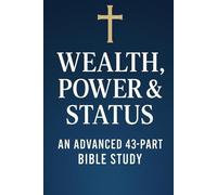 Wealth, Power & Status: An Advanced 43-Part Bible Study | Scripture, Lessons, Reflections & Prayers for Growing in Faith and Trusting Christ Over ... Growth with GHOSTLIGHT OPERATOR 743)