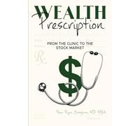 Wealth Prescription : From The Clinic to The Stock Market